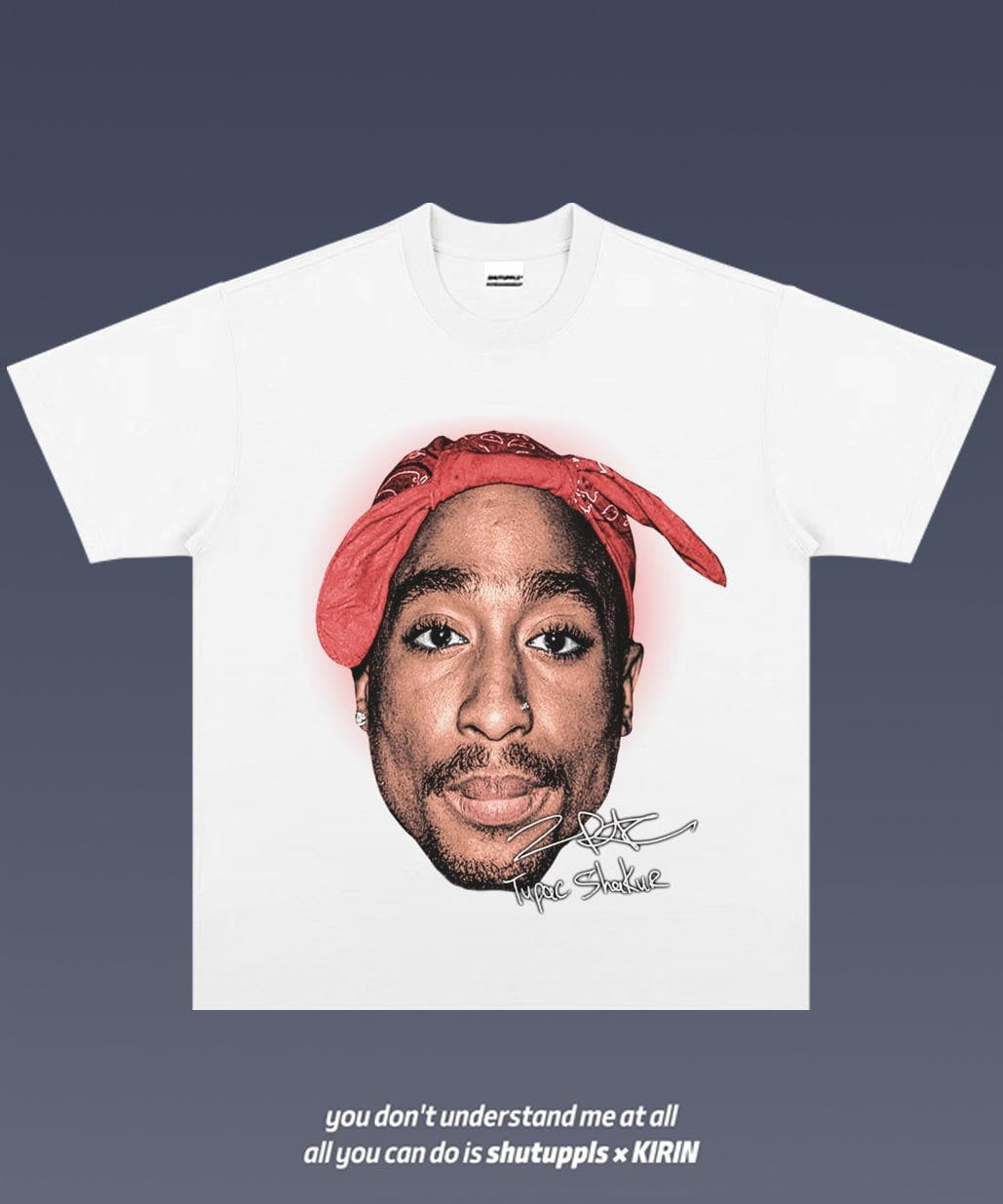 SHUTUPPLS TUPAC 5.25