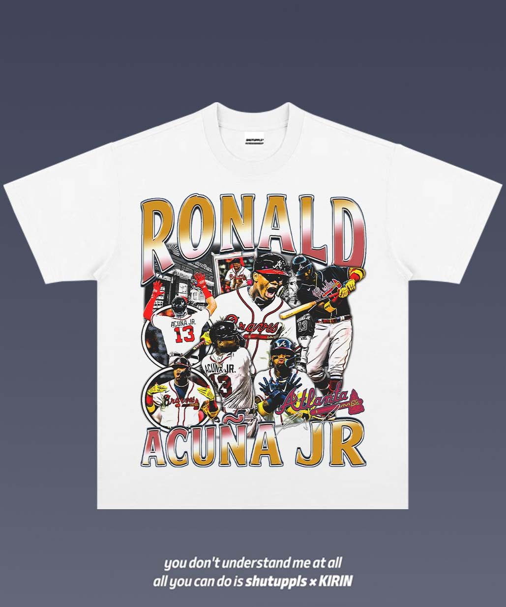 SHUTUPPLS RONALD ACUNA JR 1.0