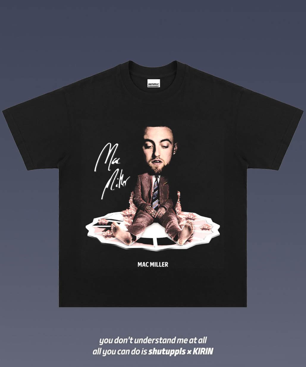 SHUTUPPLS MAC MILLER 3.6