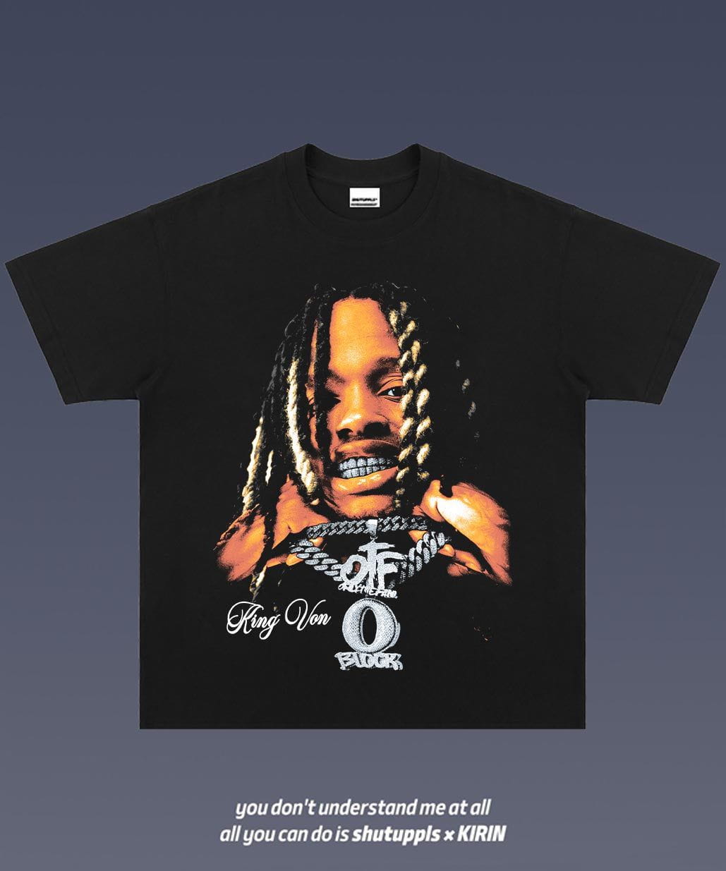 SHUTUPPLS KING VON 1.0