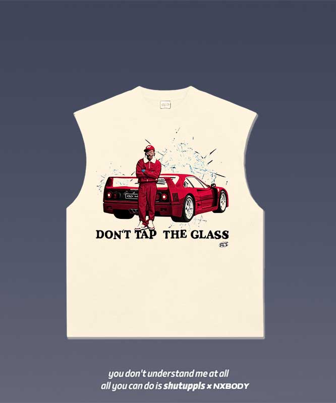 DON'T TAP THE GLASS/ TYLER TANK 1.4
