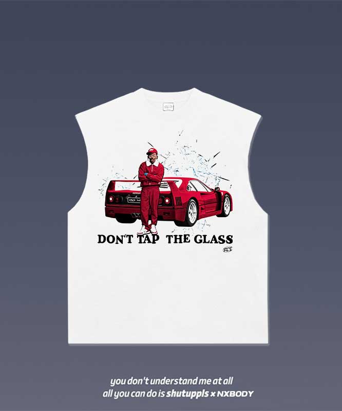 DON'T TAP THE GLASS/ TYLER TANK 1.4