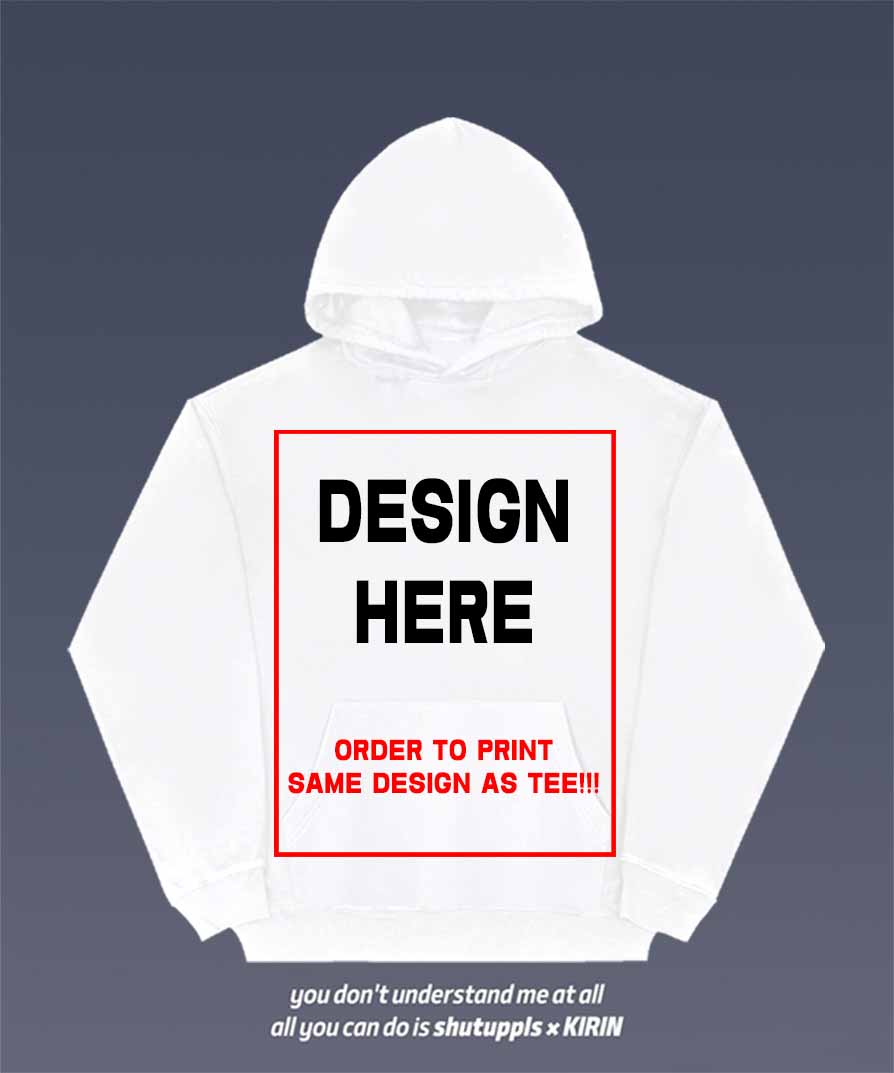 ORDER TO PRINT SAME DESIGN AS TEE ON HOODIES