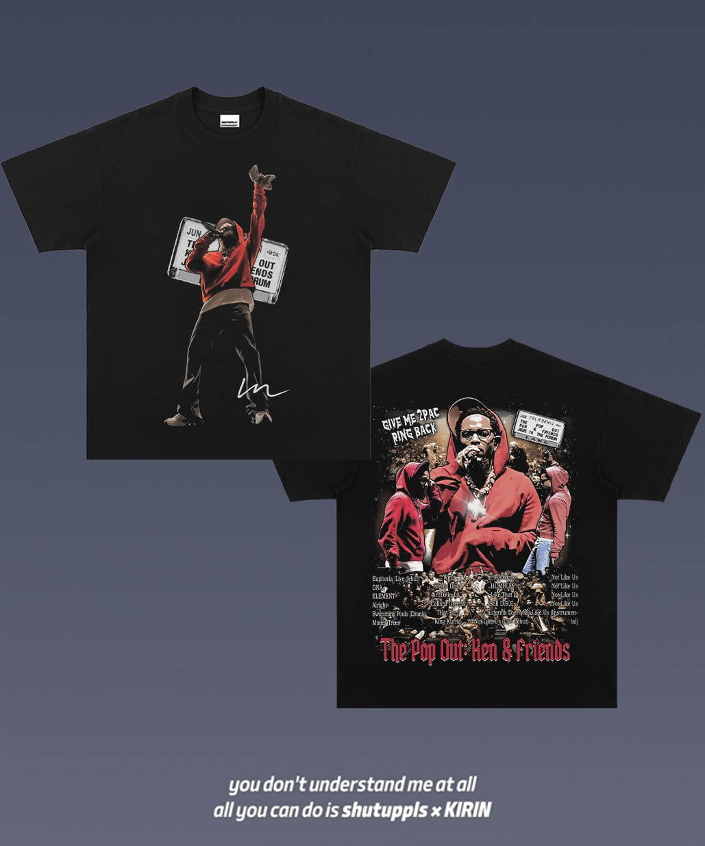 SHUTUPPLS KENDRICK LAMAR TEE 4.21