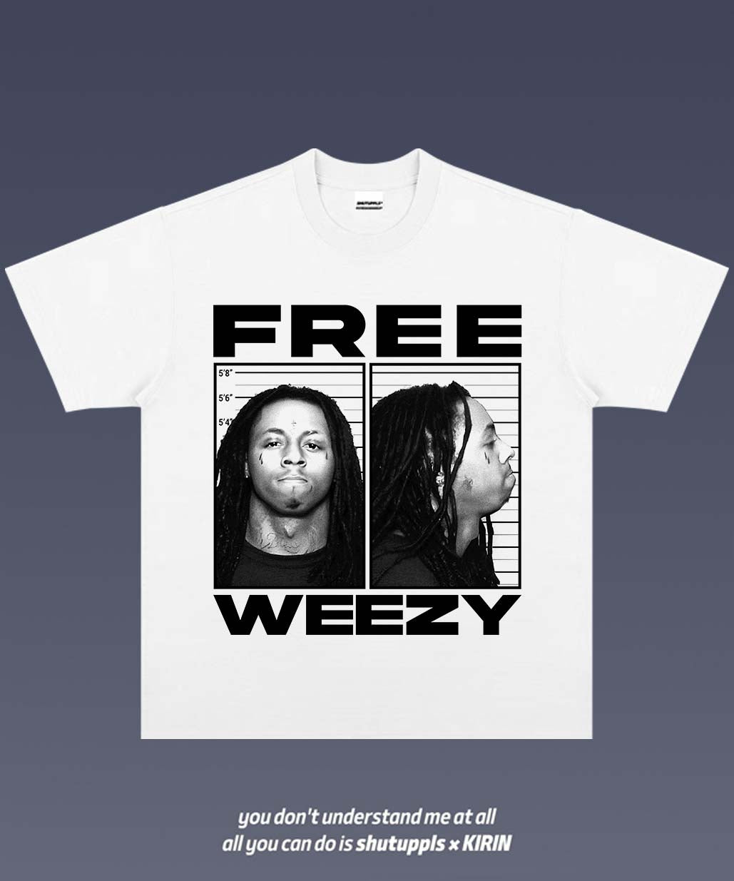 SHUTUPPLS Lil Wayne TEE 2.29