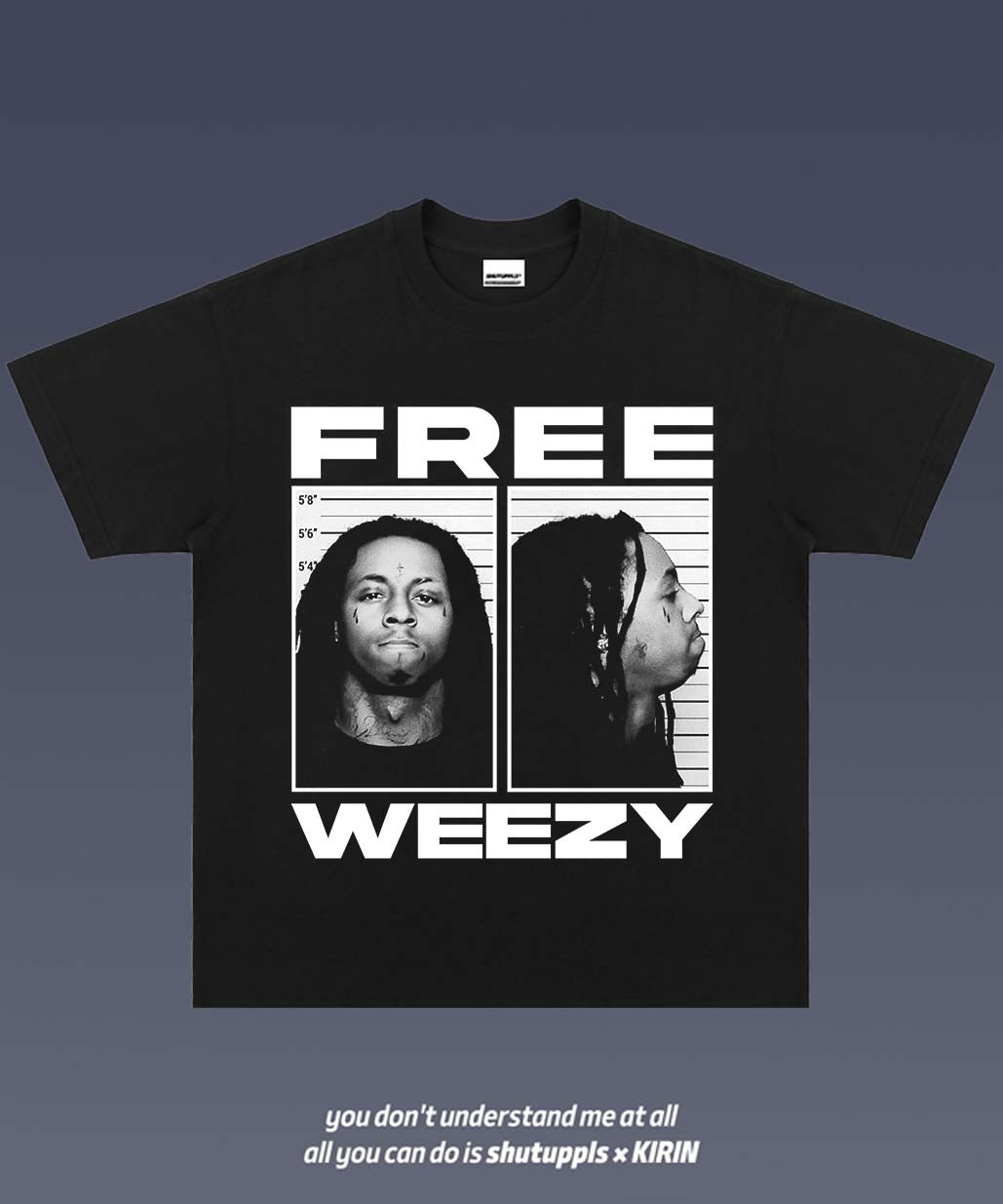 SHUTUPPLS Lil Wayne TEE 2.29