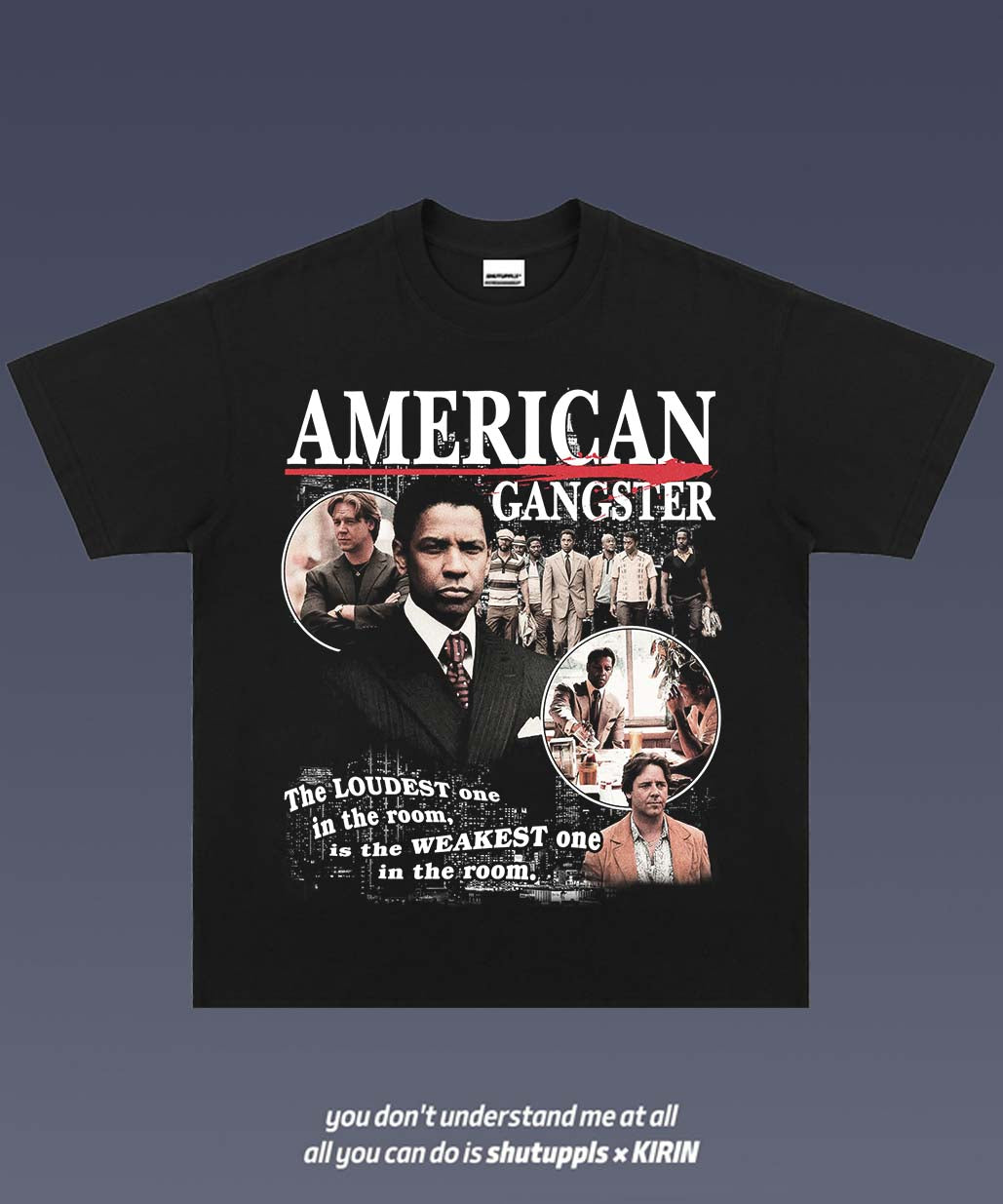 SHUTUPPLS AMERICAN GANGSTER TEE 1.0