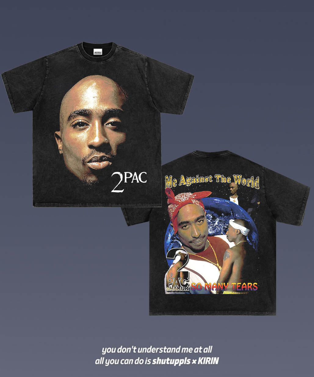 SHUTUPPLS TUPAC 5.19