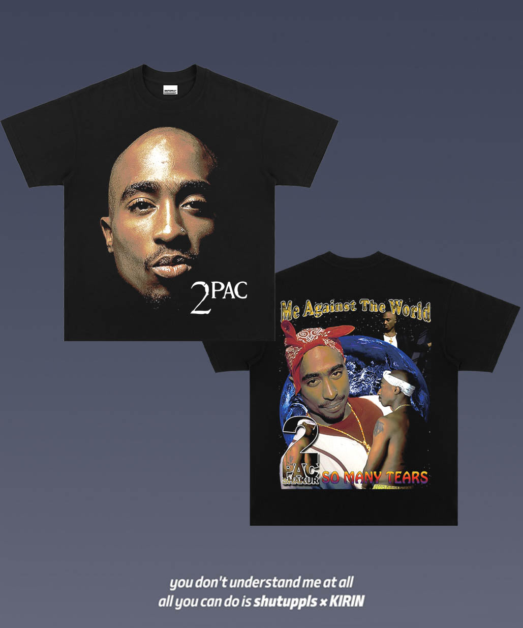 SHUTUPPLS TUPAC 5.19