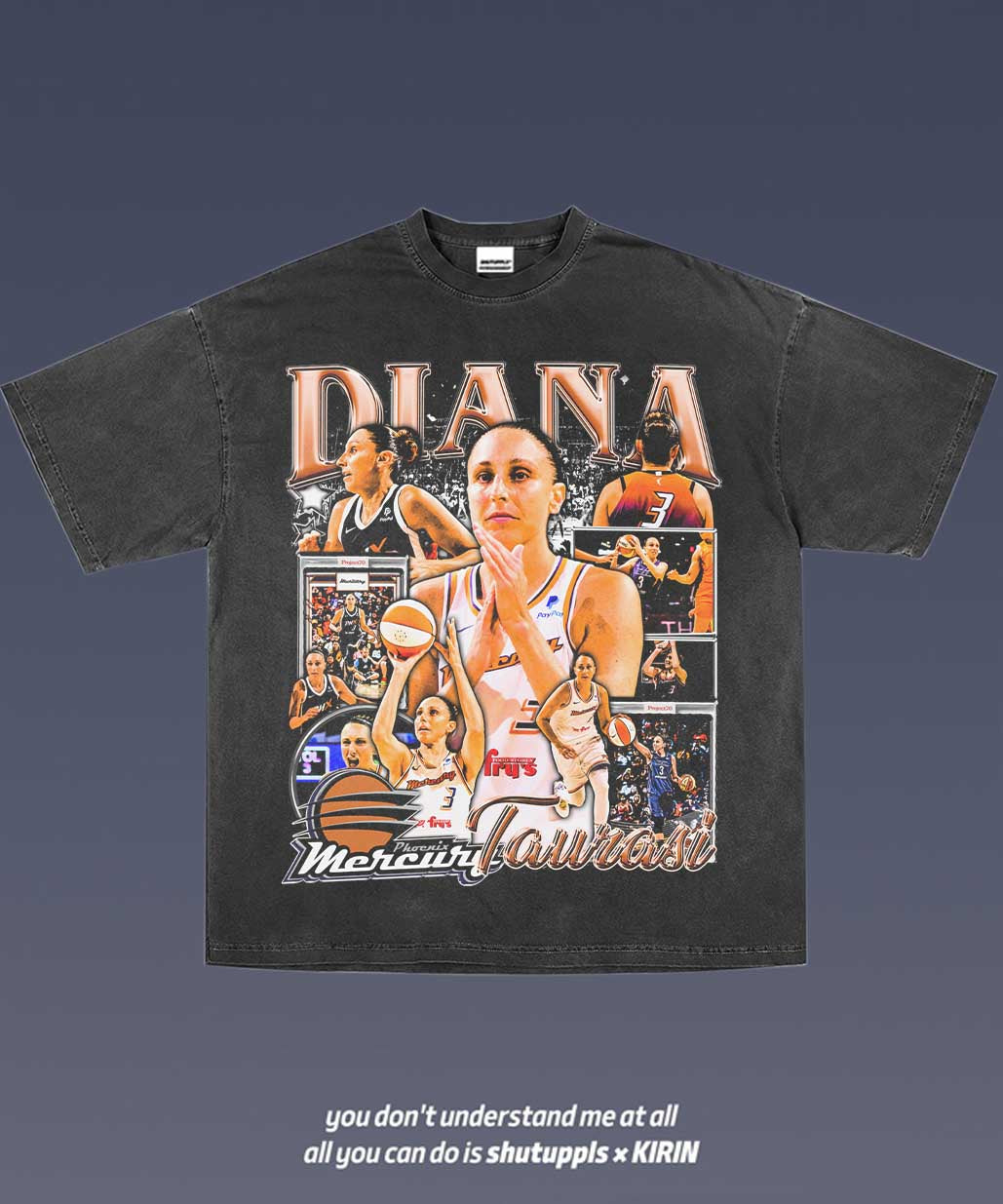 SHUTUPPLS DIANA TAURASI TEE 1.0