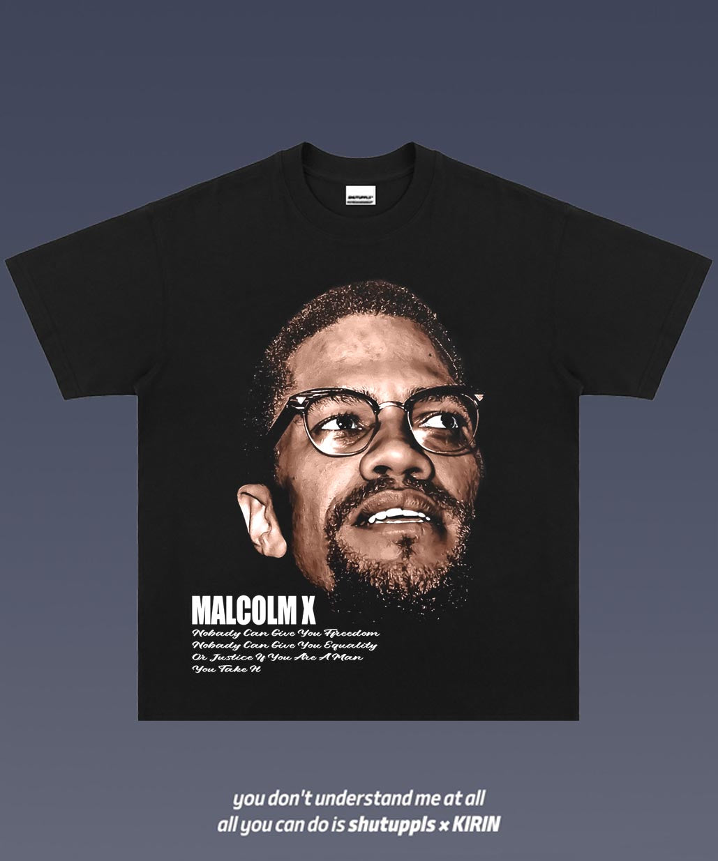 SHUTUPPLS Malcolm X 1.7