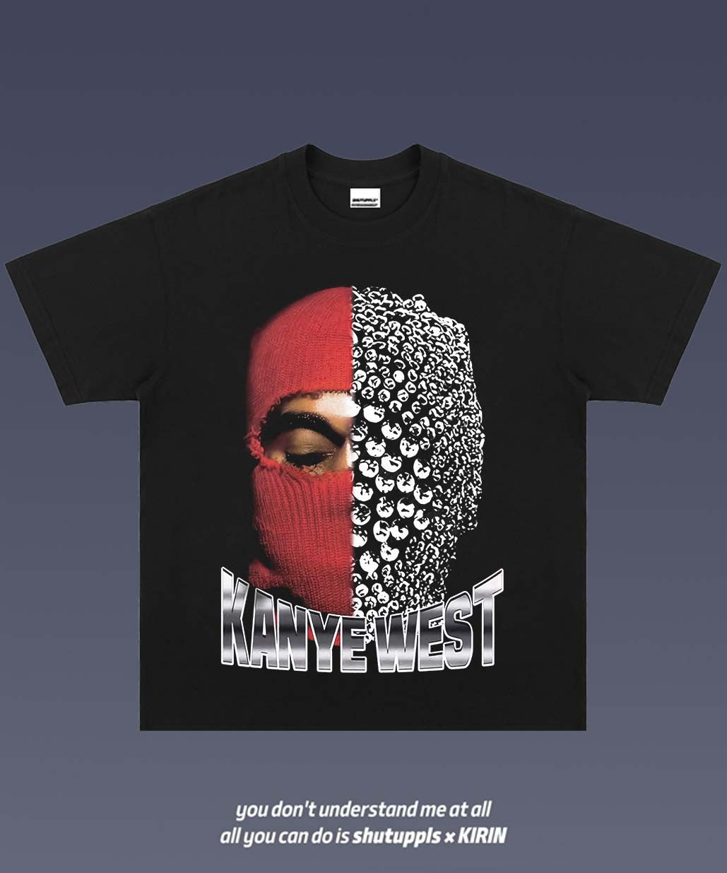 SHUTUPPLS KANYE WEST TEE 5.91