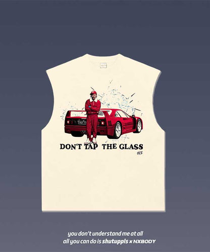 DON'T TAP THE GLASS/ TYLER TANK 1.4