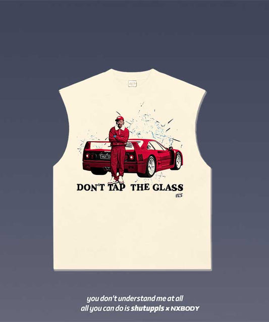 DON'T TAP THE GLASS/ TYLER TANK 1.4