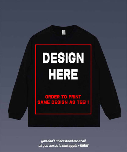 ORDER TO PRINT SAME DESIGN AS TEE ON LONG SLEEVES