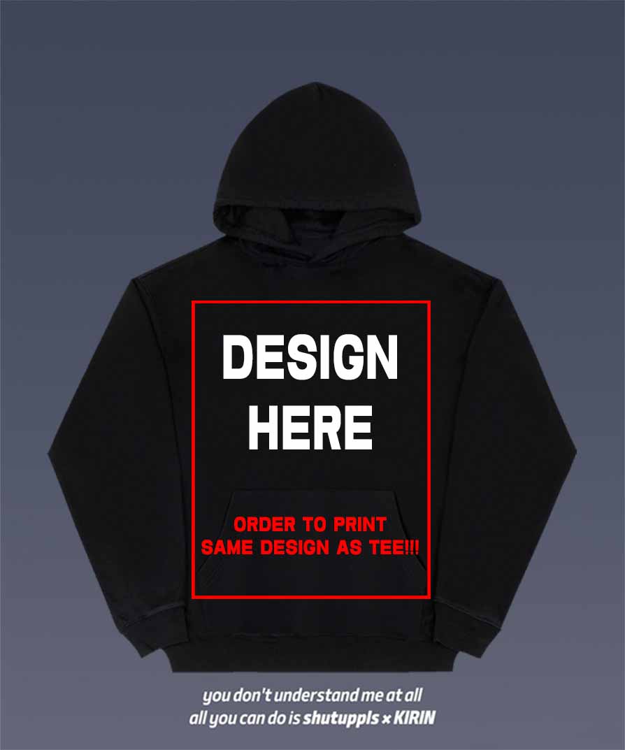 ORDER TO PRINT SAME DESIGN AS TEE ON HOODIES
