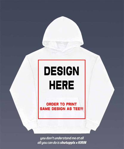 ORDER TO PRINT SAME DESIGN AS TEE ON HOODIES