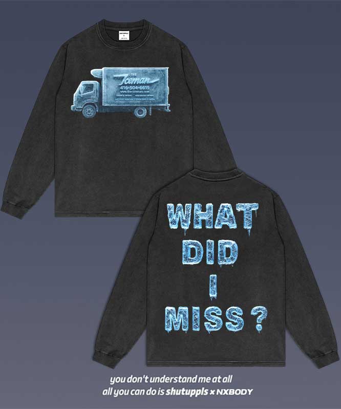 WHAT DID I MISS LONG SLEEVES 1.0