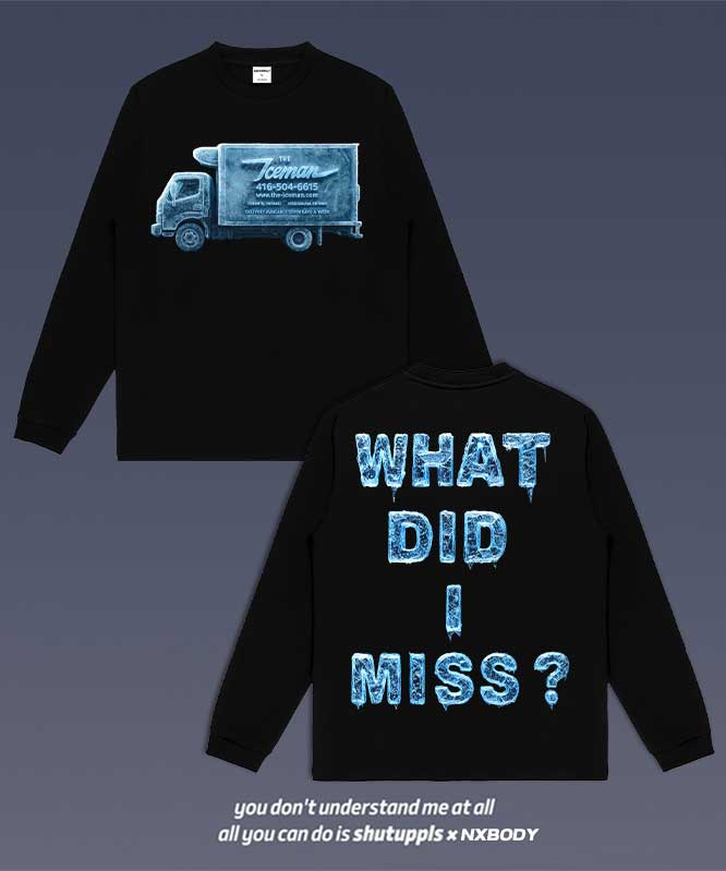 WHAT DID I MISS LONG SLEEVES 1.0